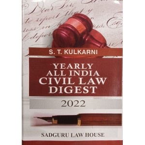 Sadguru Law House's Yearly All India Civil Law Digest 2022 [HB] by S. T. Kulkarni